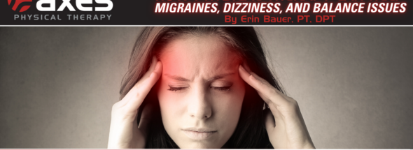 Woman holding her head in discomfort with text overlay: Physical Therapy for Migraines & Vestibular Dysfunction – Axes Physical Therapy
