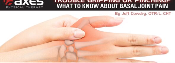 Close-up of hand showing basal joint pain at the base of the thumb, with anatomical overlay illustration. Blog cover for Axes Physical Therapy article by Jeff Cowdry, OTR/L, CHT, about treating thumb joint pain with occupational therapy.