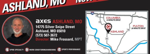 Graphic announcing Axes Physical Therapy is now open in Ashland, Missouri, located at 14775 Silver Snipe Street, featuring Clinic Director Mike Frossard, MPT, clinic phone number, services offered, and a map showing drive times from Columbia and Fulton.