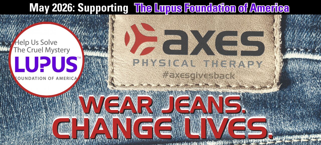 Axes Physical Therapy May 2026 Axes Gives Back campaign supporting the Lupus Foundation of America with Wear Jeans Change Lives message