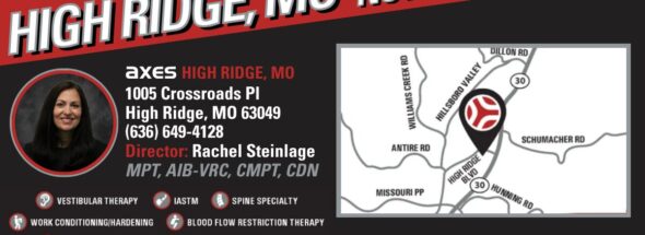 Graphic announcing Axes Physical Therapy is now open in High Ridge, Missouri, featuring Clinic Director Rachel Steinlage, MPT, AIB-VRC, CMPT, CDN, clinic contact information, services offered, and a map highlighting the High Ridge location along Highway 30.