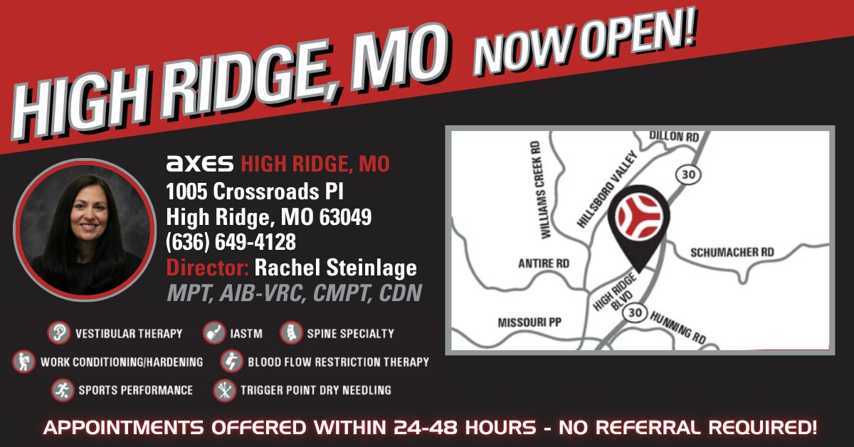Graphic announcing Axes Physical Therapy is now open in High Ridge, Missouri, featuring Clinic Director Rachel Steinlage, MPT, AIB-VRC, CMPT, CDN, clinic contact information, services offered, and a map highlighting the High Ridge location along Highway 30.