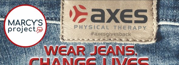 Axes Physical Therapy August 2026 Axes Gives Back campaign supporting Marcy's Project with Wear Jeans Change Lives message