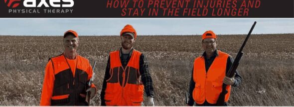 Three upland game hunters wearing orange safety vests standing in a field with an Axes Physical Therapy injury prevention headline